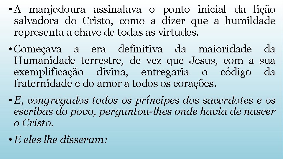  • A manjedoura assinalava o ponto inicial da lição salvadora do Cristo, como