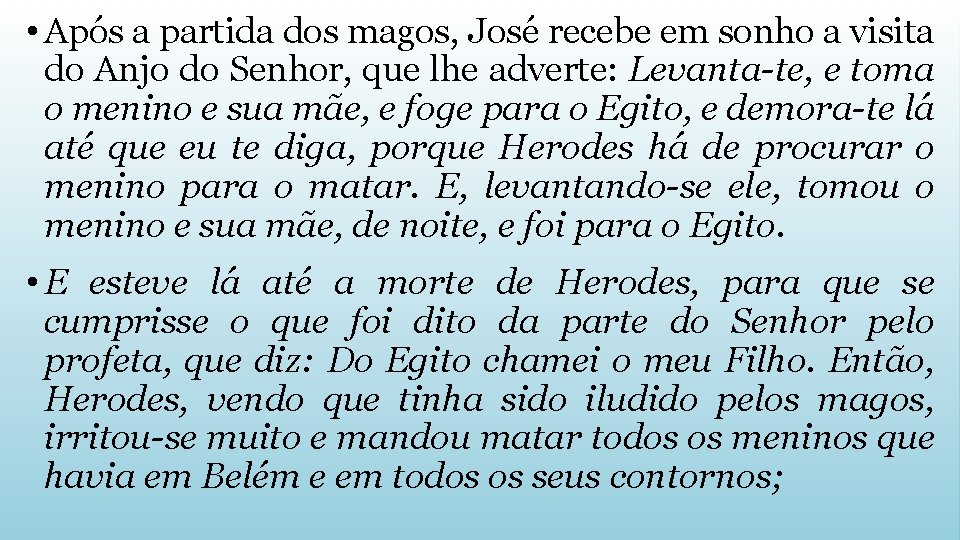  • Após a partida dos magos, José recebe em sonho a visita do