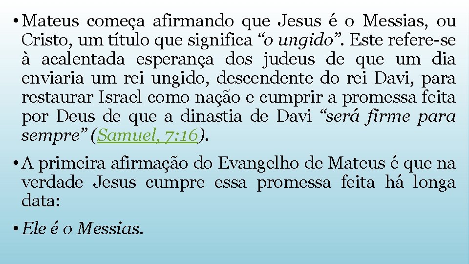  • Mateus começa afirmando que Jesus é o Messias, ou Cristo, um título