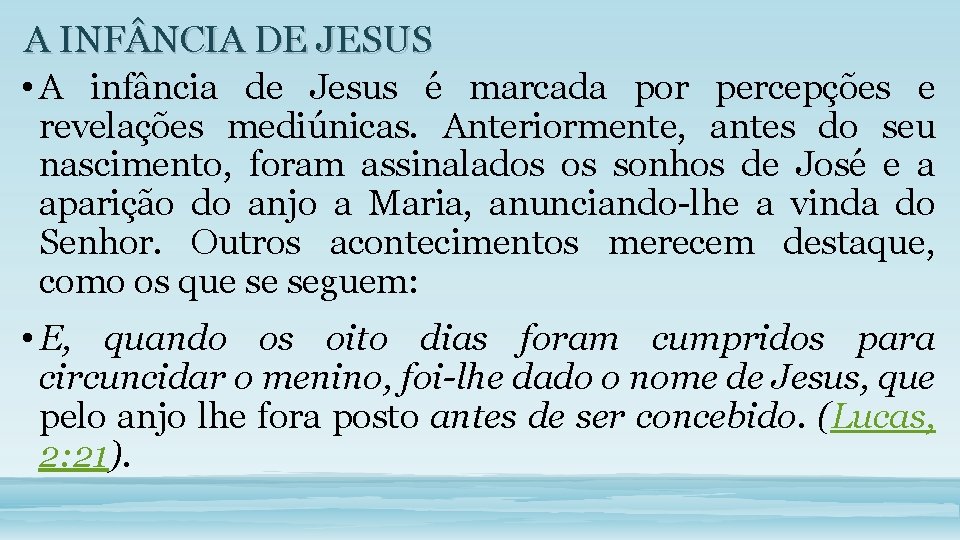 A INF NCIA DE JESUS • A infância de Jesus é marcada por percepções