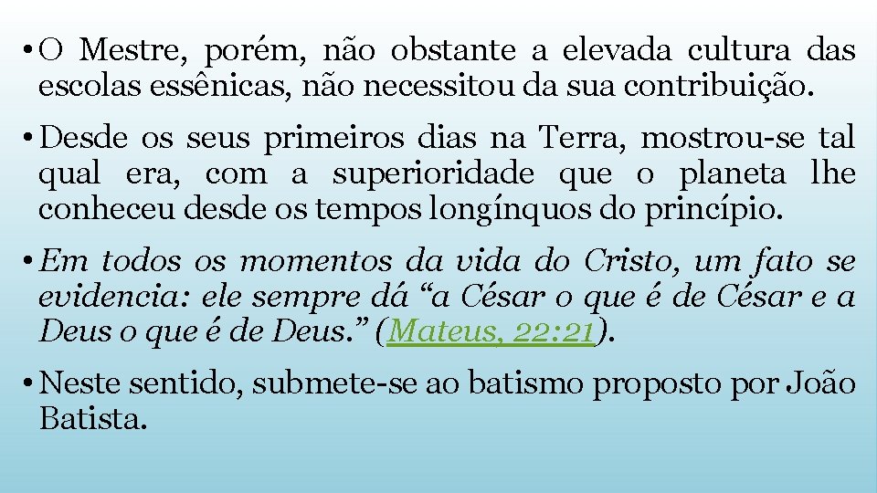  • O Mestre, porém, não obstante a elevada cultura das escolas essênicas, não