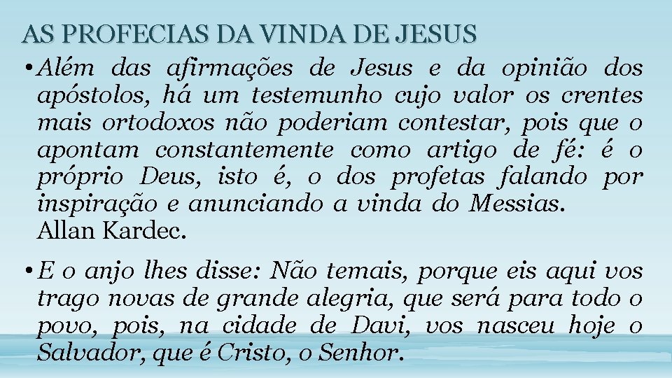 AS PROFECIAS DA VINDA DE JESUS • Além das afirmações de Jesus e da