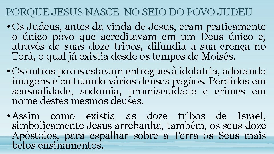 PORQUE JESUS NASCE NO SEIO DO POVO JUDEU • Os Judeus, antes da vinda