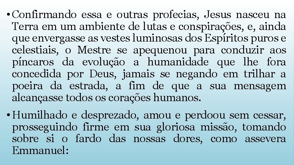  • Confirmando essa e outras profecias, Jesus nasceu na Terra em um ambiente