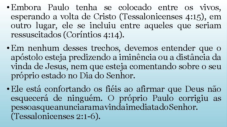  • Embora Paulo tenha se colocado entre os vivos, esperando a volta de