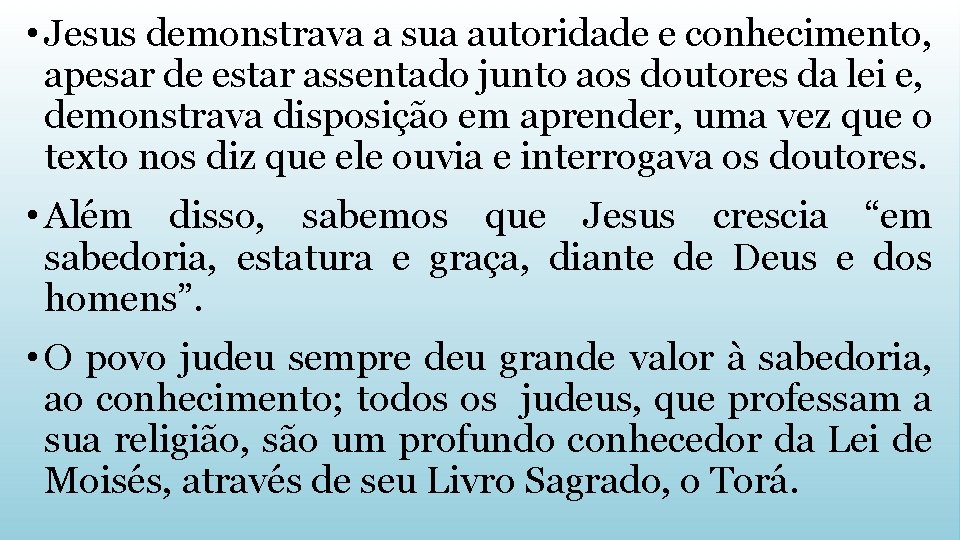  • Jesus demonstrava a sua autoridade e conhecimento, apesar de estar assentado junto