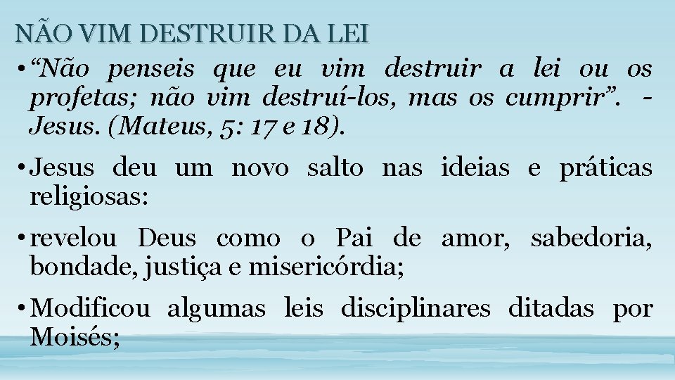 NÃO VIM DESTRUIR DA LEI • “Não penseis que eu vim destruir a lei