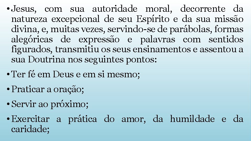  • Jesus, com sua autoridade moral, decorrente da natureza excepcional de seu Espírito