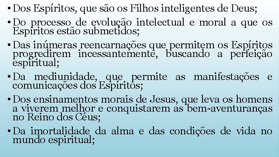  • Dos Espíritos, que são os Filhos inteligentes de Deus; • Do processo