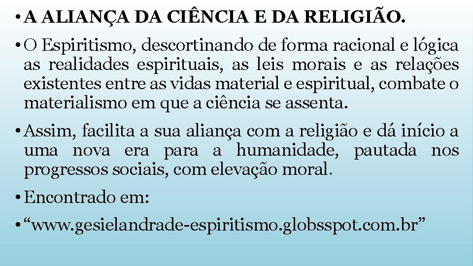  • A ALIANÇA DA CIÊNCIA E DA RELIGIÃO. • O Espiritismo, descortinando de