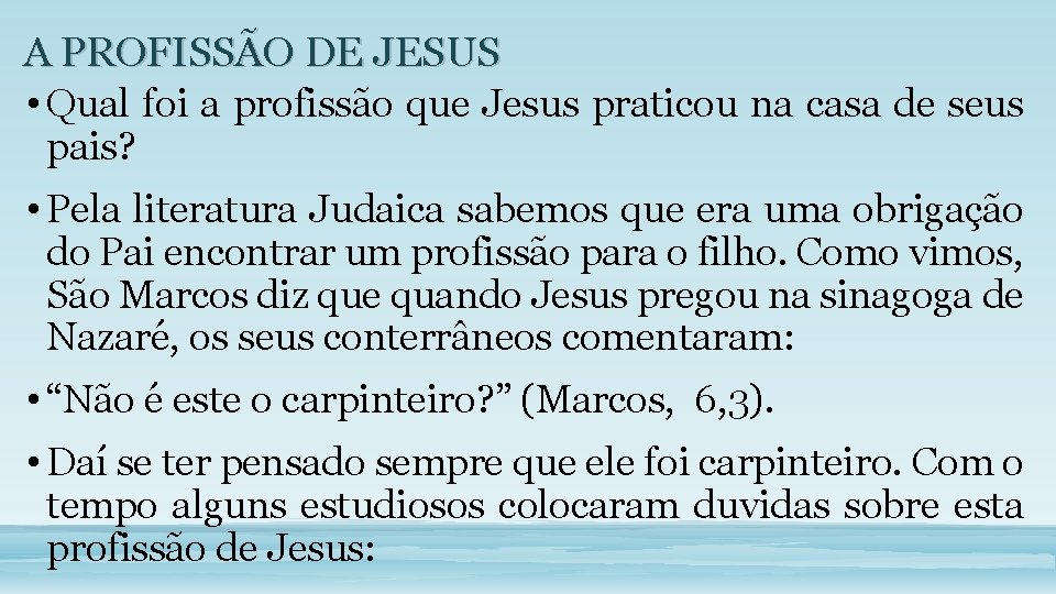 A PROFISSÃO DE JESUS • Qual foi a profissão que Jesus praticou na casa