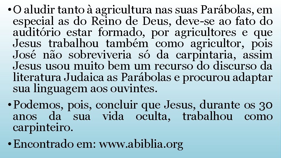  • O aludir tanto à agricultura nas suas Parábolas, em especial as do