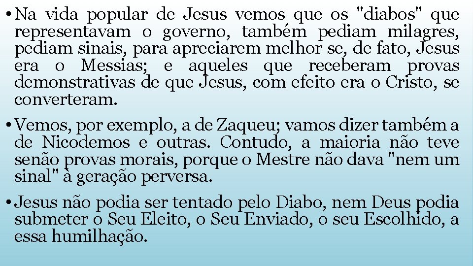  • Na vida popular de Jesus vemos que os "diabos" que representavam o