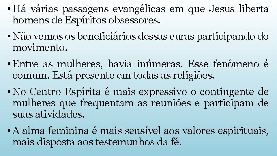  • Há várias passagens evangélicas em que Jesus liberta homens de Espíritos obsessores.