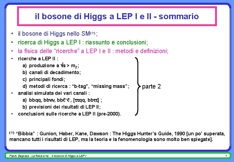 il bosone di Higgs a LEP I e II - sommario • il bosone