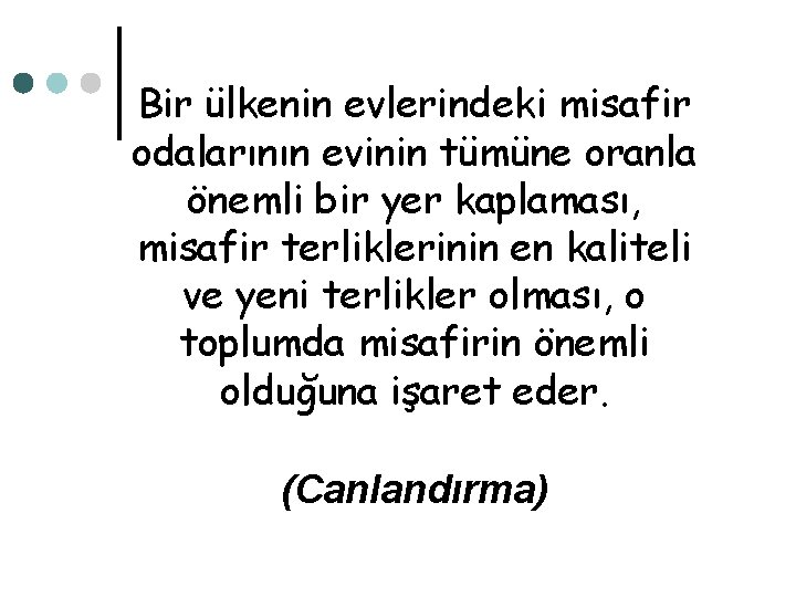 Bir ülkenin evlerindeki misafir odalarının evinin tümüne oranla önemli bir yer kaplaması, misafir terliklerinin