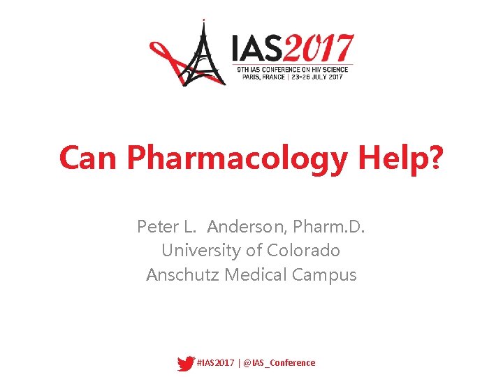 Can Pharmacology Help? Peter L. Anderson, Pharm. D. University of Colorado Anschutz Medical Campus