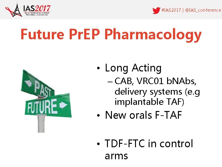 #IAS 2017 | @IAS_conference Future Pr. EP Pharmacology • Long Acting – CAB, VRC