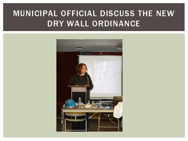 MUNICIPAL OFFICIAL DISCUSS THE NEW DRY WALL ORDINANCE MUNICIPAL OFFICIAL DISCUSS THE NEW DRY WALL ORDINANCE