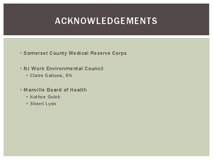ACKNOWLEDGEMENTS § Somerset County Medical Reserve Corps § NJ Work Environmental Council § Claire ACKNOWLEDGEMENTS § Somerset County Medical Reserve Corps § NJ Work Environmental Council § Claire