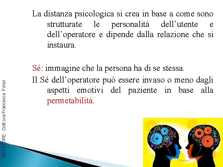 RELATORE: Dott. ssa Francesca Fonzi La distanza psicologica si crea in base a come