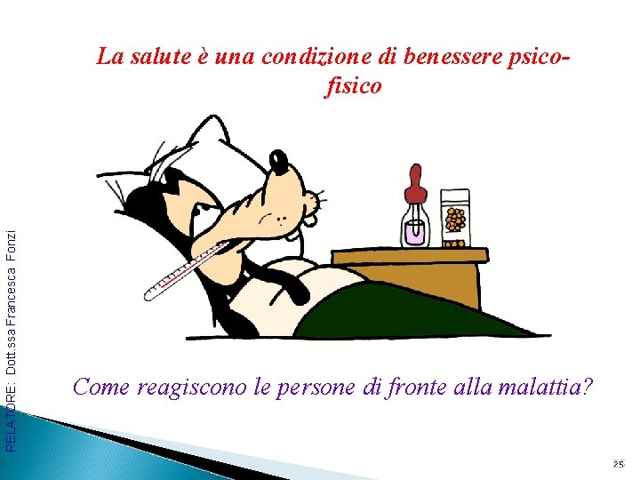 RELATORE: Dott. ssa Francesca Fonzi La salute è una condizione di benessere psicofisico Come