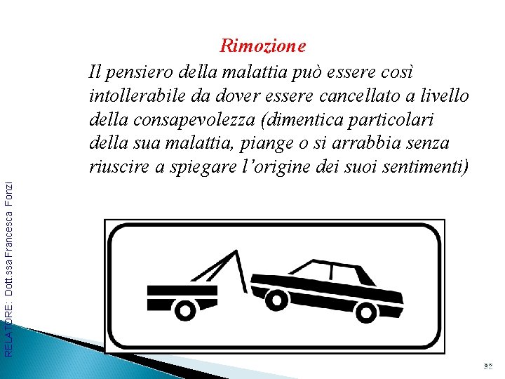 RELATORE: Dott. ssa Francesca Fonzi Rimozione Il pensiero della malattia può essere così intollerabile