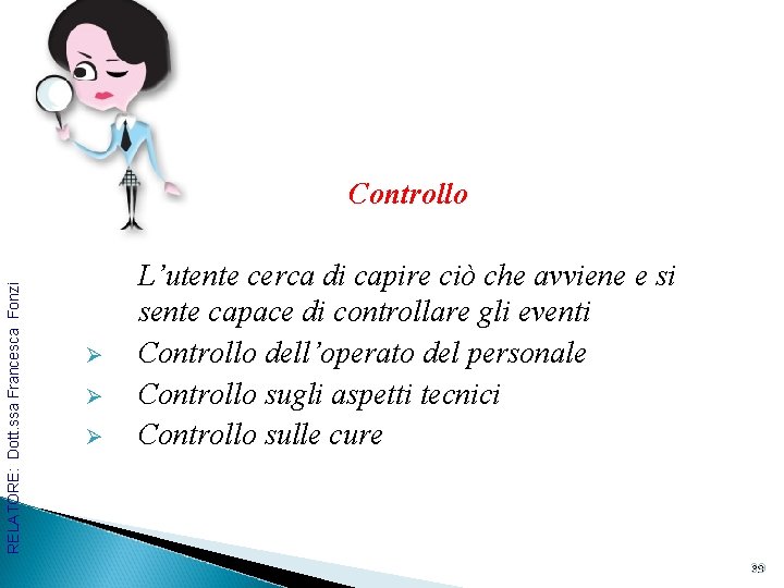 RELATORE: Dott. ssa Francesca Fonzi Controllo Ø Ø Ø L’utente cerca di capire ciò