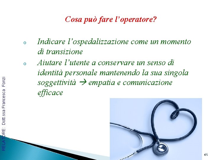 Cosa può fare l’operatore? o RELATORE: Dott. ssa Francesca Fonzi o Indicare l’ospedalizzazione come