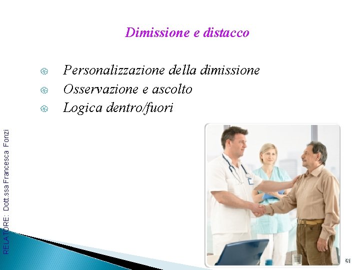 Dimissione e distacco { { RELATORE: Dott. ssa Francesca Fonzi { Personalizzazione della dimissione