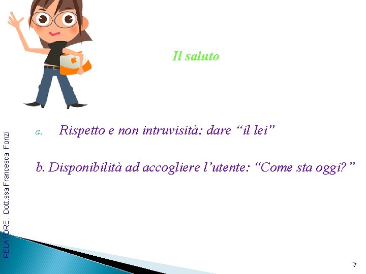 RELATORE: Dott. ssa Francesca Fonzi Il saluto a. Rispetto e non intruvisità: dare “il