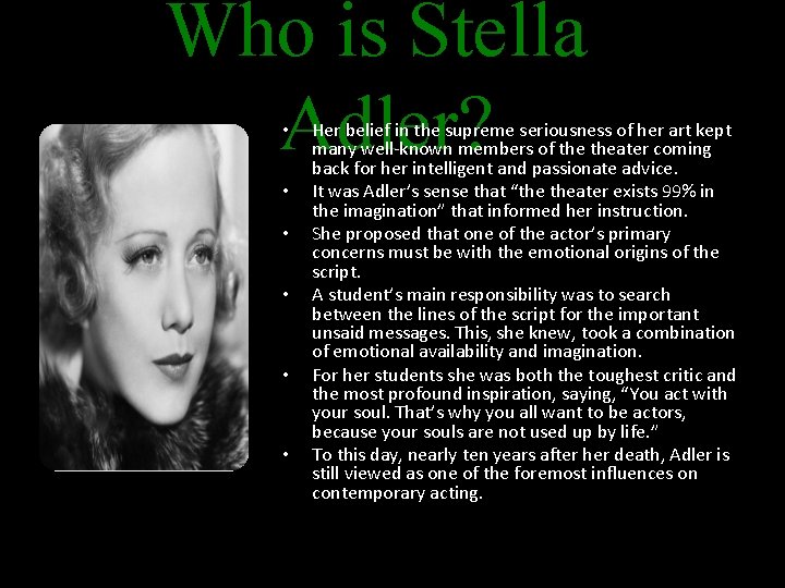 Who is Stella Adler? • • • Her belief in the supreme seriousness of