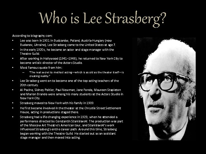 Who is Lee Strasberg? According to biography. com: • Lee was born in 1901