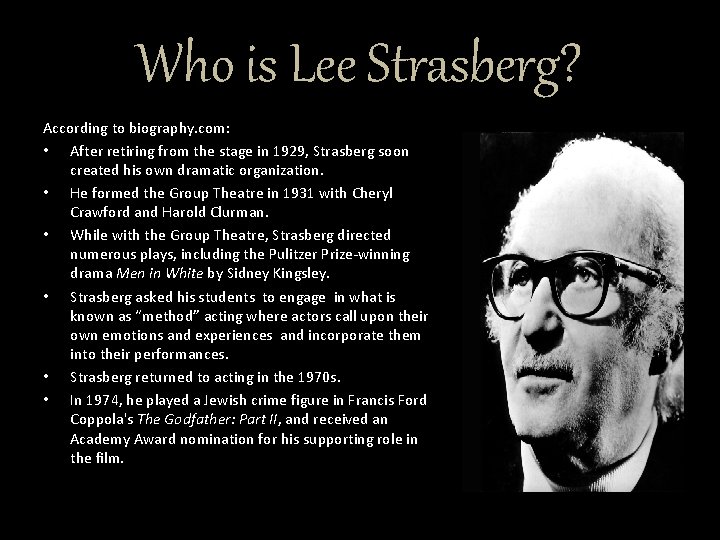 Who is Lee Strasberg? According to biography. com: • After retiring from the stage