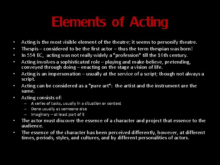 Elements of Acting • • Acting is the most visible element of theatre; it