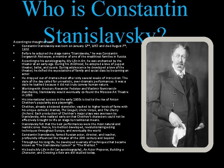 Who is Constantin Stanislavsky? According to thoughtco. com: • Constantin Stanislavsky was born on
