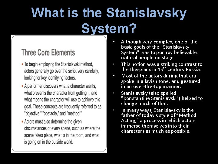 What is the Stanislavsky System? • • • Although very complex, one of the