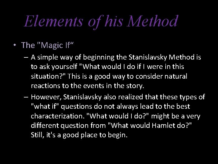 Elements of his Method • The "Magic If“ – A simple way of beginning