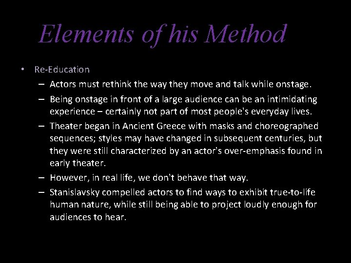 Elements of his Method • Re-Education – Actors must rethink the way they move