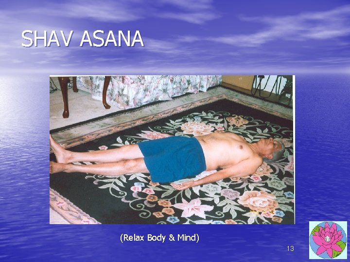 SHAV ASANA (Relax Body & Mind) 13 SHAV ASANA (Relax Body & Mind) 13