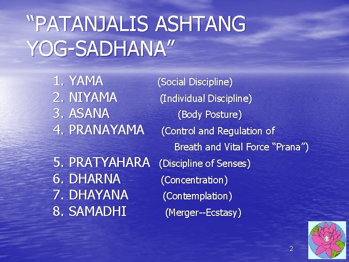 “PATANJALIS ASHTANG YOG-SADHANA” 1. YAMA 2. NIYAMA 3. ASANA 4. PRANAYAMA (Social Discipline) (Individual “PATANJALIS ASHTANG YOG-SADHANA” 1. YAMA 2. NIYAMA 3. ASANA 4. PRANAYAMA (Social Discipline) (Individual