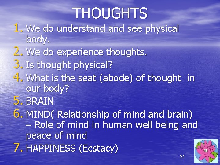 THOUGHTS 1. We do understand see physical body. 2. We do experience thoughts. 3. THOUGHTS 1. We do understand see physical body. 2. We do experience thoughts. 3.