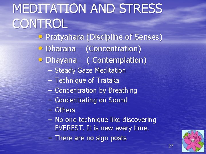 MEDITATION AND STRESS CONTROL • Pratyahara (Discipline of Senses) • Dharana (Concentration) • Dhayana MEDITATION AND STRESS CONTROL • Pratyahara (Discipline of Senses) • Dharana (Concentration) • Dhayana