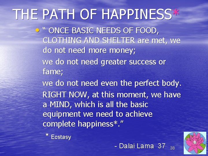 THE PATH OF HAPPINESS* • “ ONCE BASIC NEEDS OF FOOD, CLOTHING AND SHELTER THE PATH OF HAPPINESS* • “ ONCE BASIC NEEDS OF FOOD, CLOTHING AND SHELTER