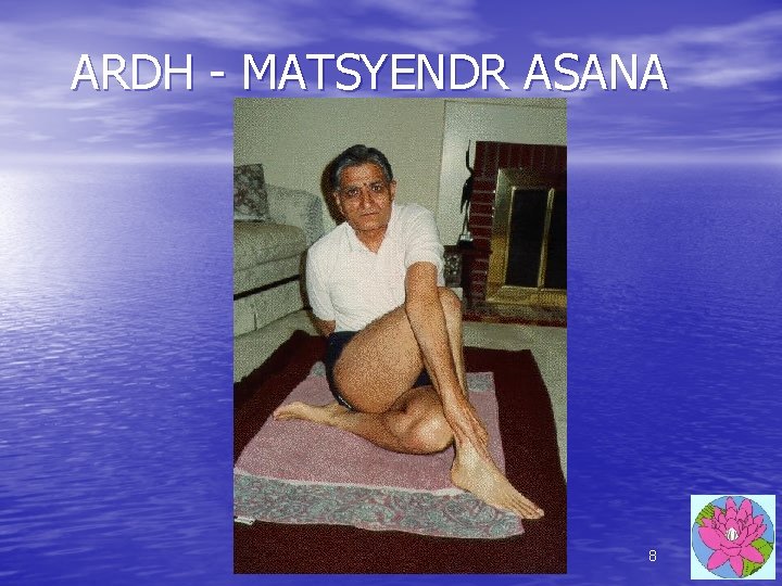 ARDH - MATSYENDR ASANA 8 ARDH - MATSYENDR ASANA 8