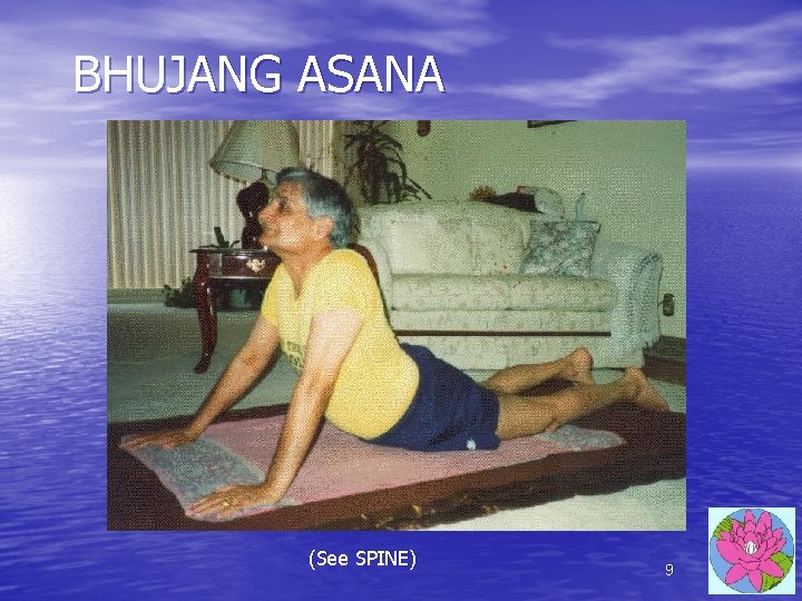 BHUJANG ASANA (See SPINE) 9 BHUJANG ASANA (See SPINE) 9