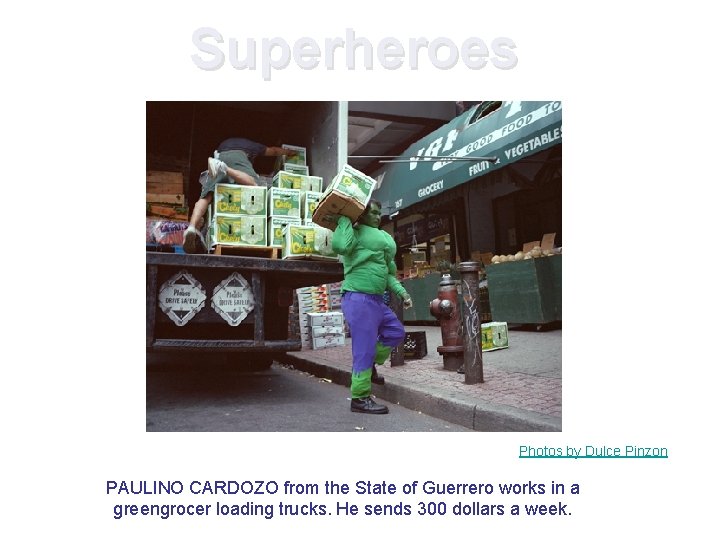 Superheroes Photos by Dulce Pinzon PAULINO CARDOZO from the State of Guerrero works in Superheroes Photos by Dulce Pinzon PAULINO CARDOZO from the State of Guerrero works in