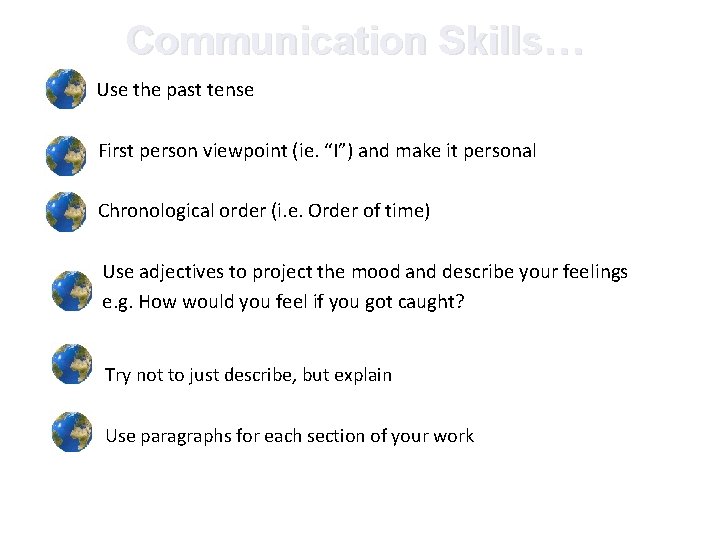 Communication Skills… - Use the past tense First person viewpoint (ie. “I”) and make Communication Skills… - Use the past tense First person viewpoint (ie. “I”) and make
