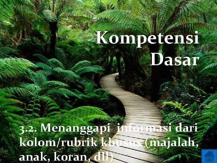 Kompetensi Dasar 3. 2. Menanggapi informasi dari kolom/rubrik khusus (majalah, anak, koran, dll) 