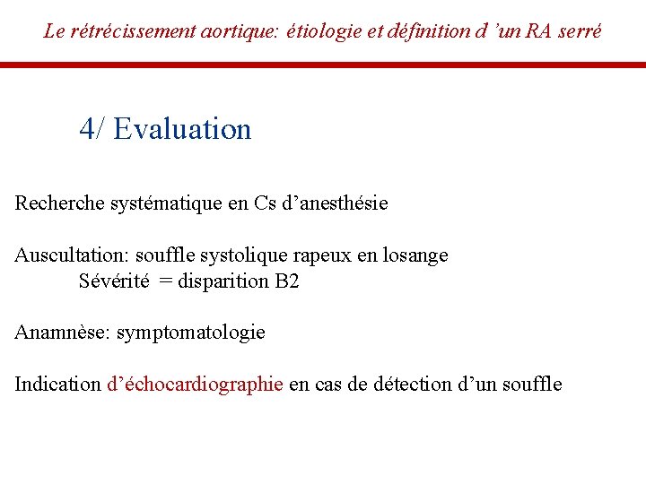 Le rétrécissement aortique: étiologie et définition d ’un RA serré 4/ Evaluation Recherche systématique